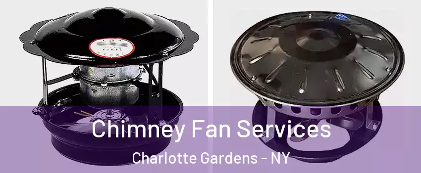 Chimney Fan Services Charlotte Gardens - NY