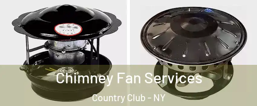 Chimney Fan Services Country Club - NY