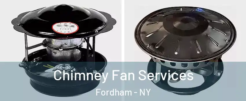 Chimney Fan Services Fordham - NY