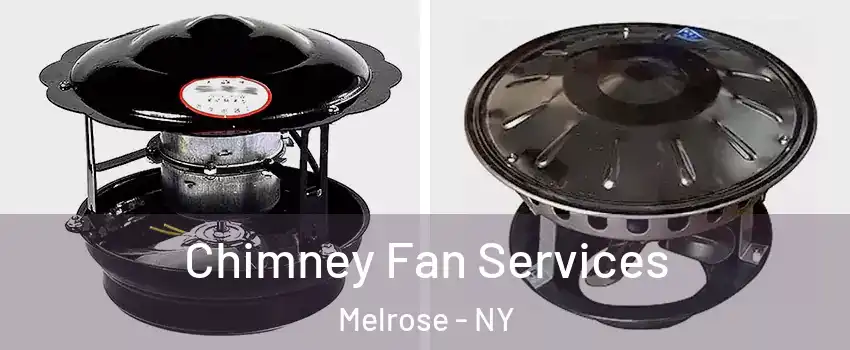 Chimney Fan Services Melrose - NY