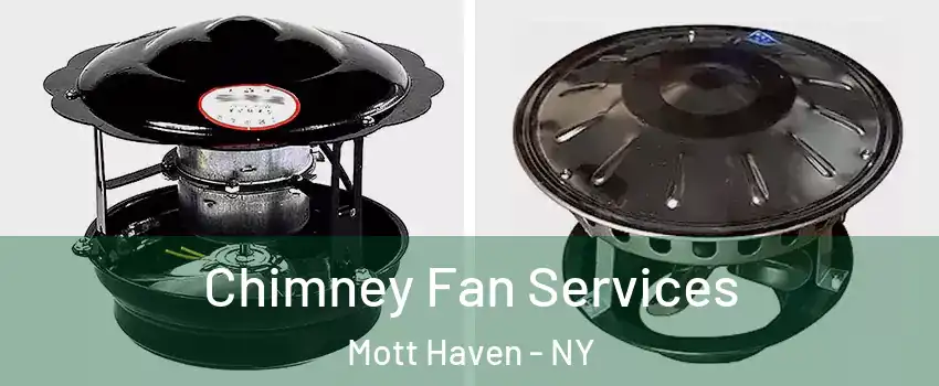 Chimney Fan Services Mott Haven - NY