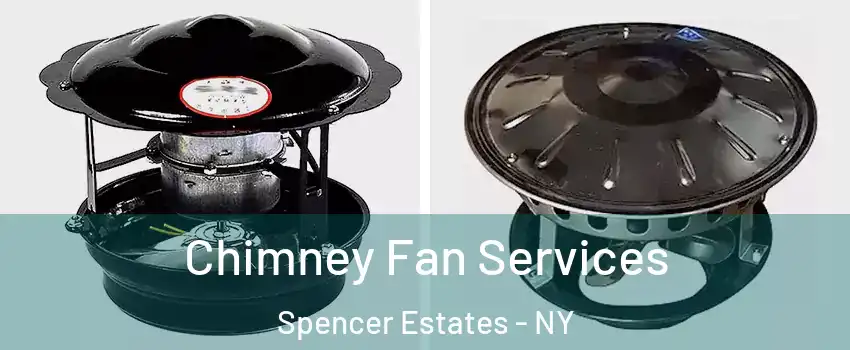 Chimney Fan Services Spencer Estates - NY