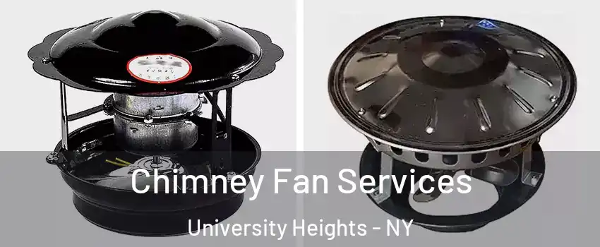 Chimney Fan Services University Heights - NY