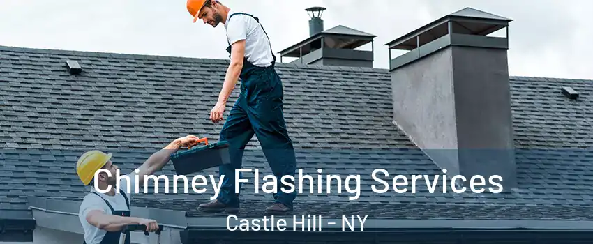 Chimney Flashing Services Castle Hill - NY