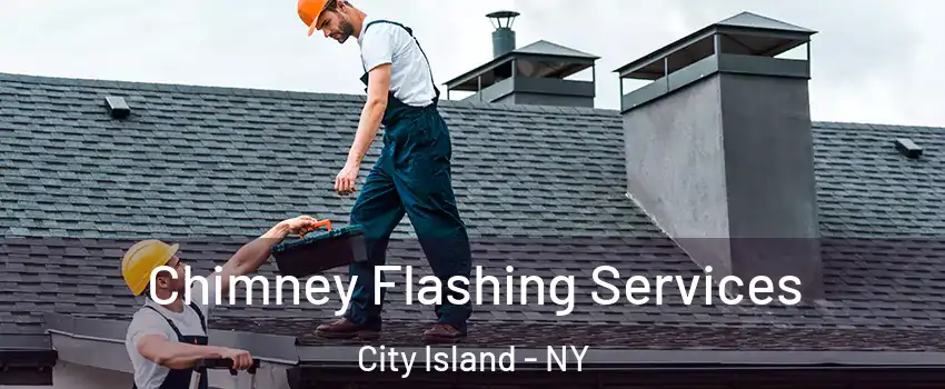 Chimney Flashing Services City Island - NY