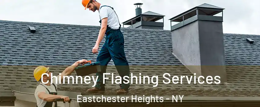 Chimney Flashing Services Eastchester Heights - NY