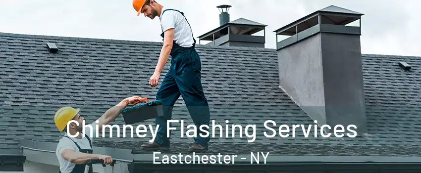 Chimney Flashing Services Eastchester - NY