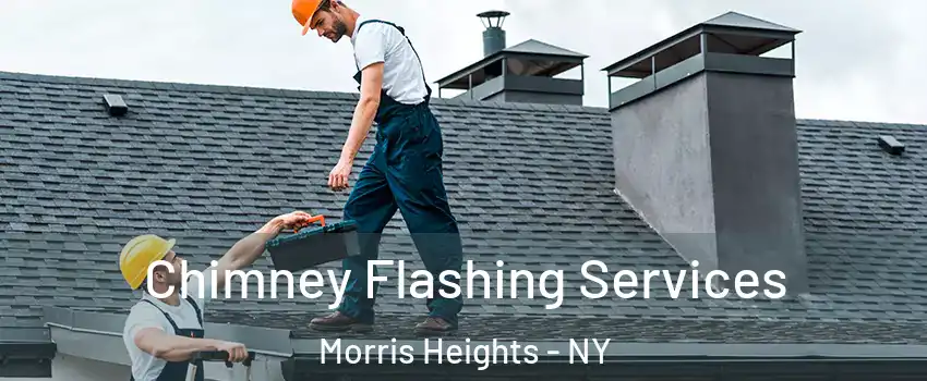 Chimney Flashing Services Morris Heights - NY