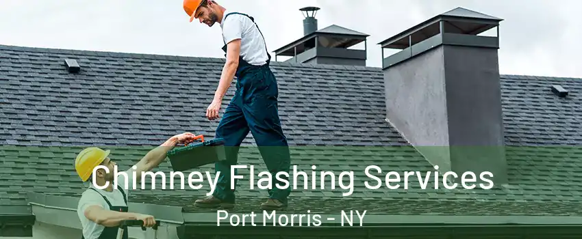 Chimney Flashing Services Port Morris - NY