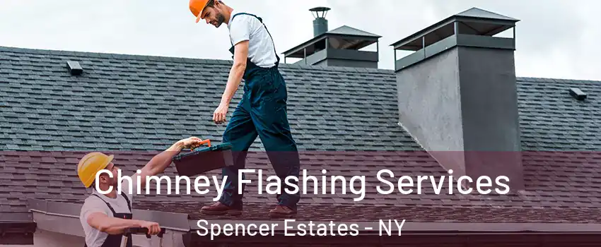 Chimney Flashing Services Spencer Estates - NY