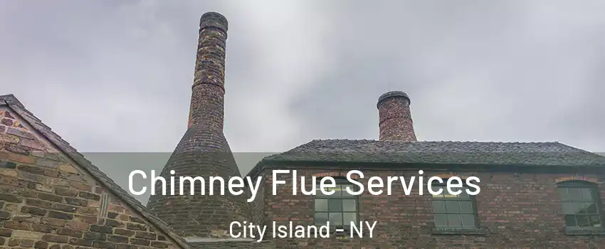 Chimney Flue Services City Island - NY