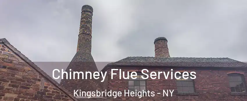 Chimney Flue Services Kingsbridge Heights - NY