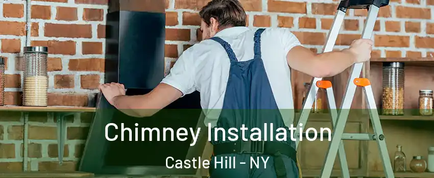 Chimney Installation Castle Hill - NY