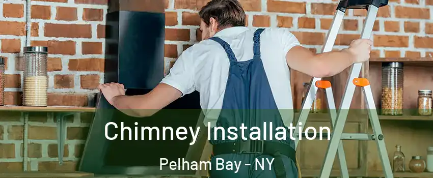 Chimney Installation Pelham Bay - NY