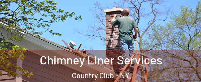 Chimney Liner Services Country Club - NY