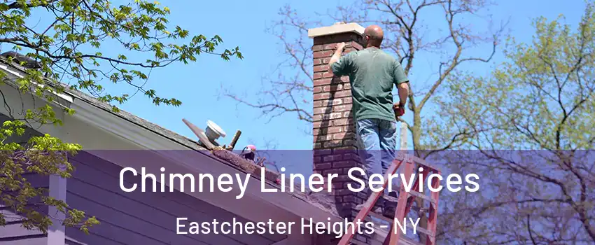 Chimney Liner Services Eastchester Heights - NY