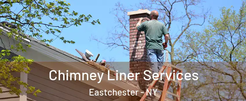 Chimney Liner Services Eastchester - NY