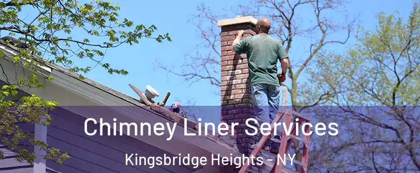 Chimney Liner Services Kingsbridge Heights - NY