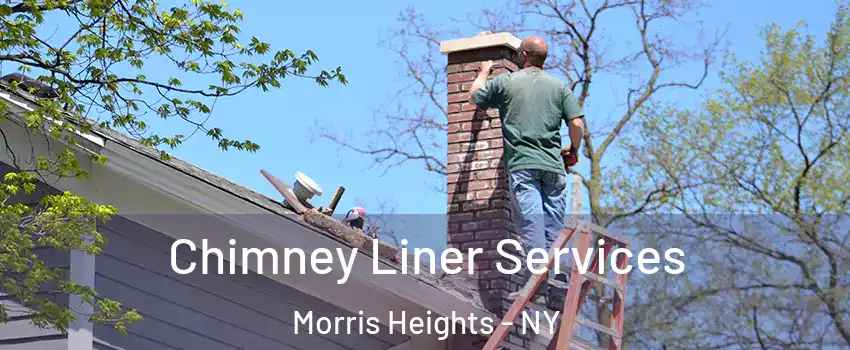 Chimney Liner Services Morris Heights - NY