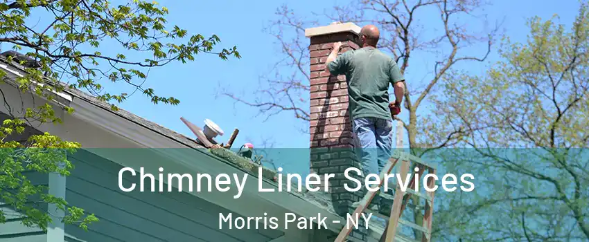 Chimney Liner Services Morris Park - NY