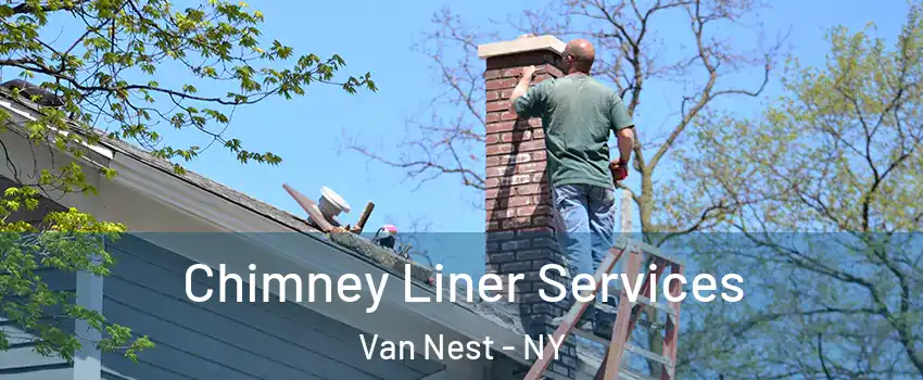 Chimney Liner Services Van Nest - NY