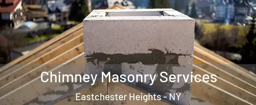 Chimney Masonry Services Eastchester Heights - NY