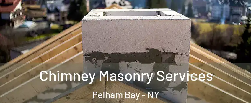 Chimney Masonry Services Pelham Bay - NY