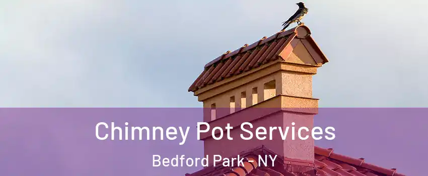 Chimney Pot Services Bedford Park - NY