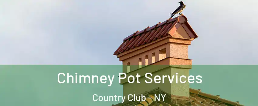 Chimney Pot Services Country Club - NY