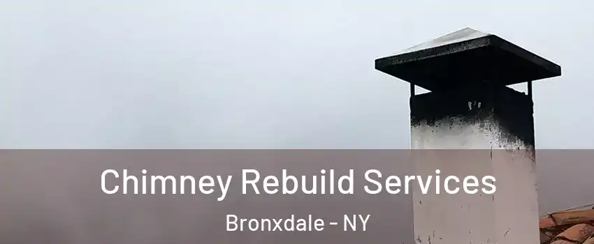 Chimney Rebuild Services Bronxdale - NY