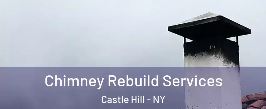 Chimney Rebuild Services Castle Hill - NY