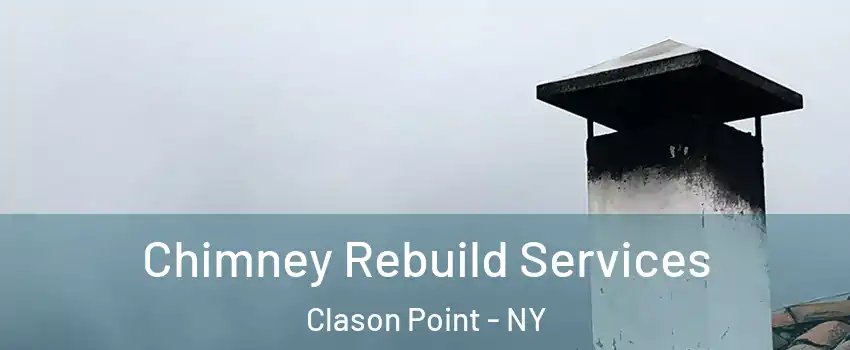 Chimney Rebuild Services Clason Point - NY