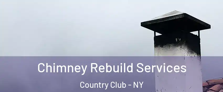 Chimney Rebuild Services Country Club - NY