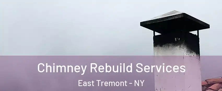 Chimney Rebuild Services East Tremont - NY