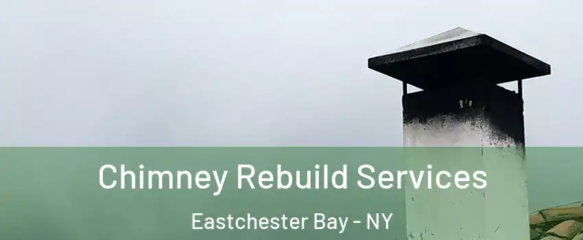 Chimney Rebuild Services Eastchester Bay - NY