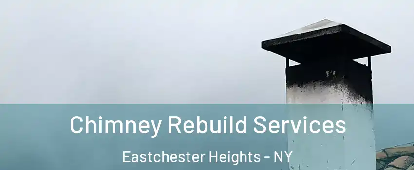 Chimney Rebuild Services Eastchester Heights - NY