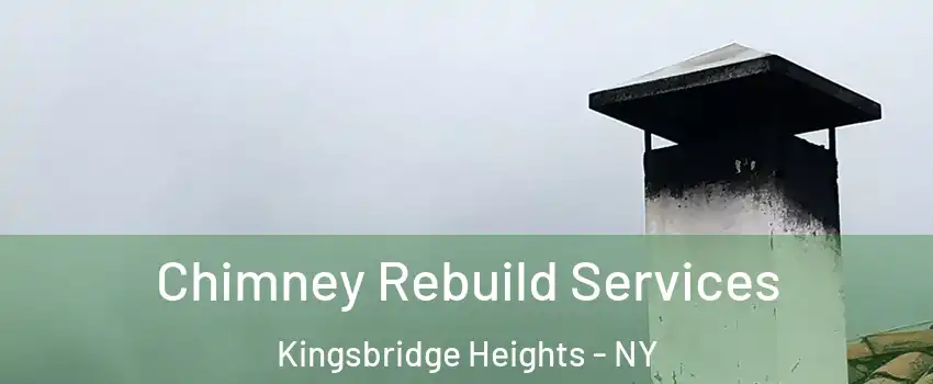 Chimney Rebuild Services Kingsbridge Heights - NY