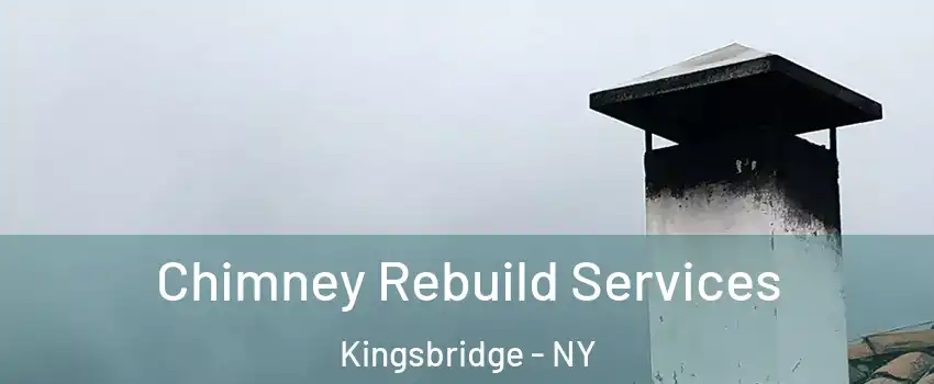 Chimney Rebuild Services Kingsbridge - NY