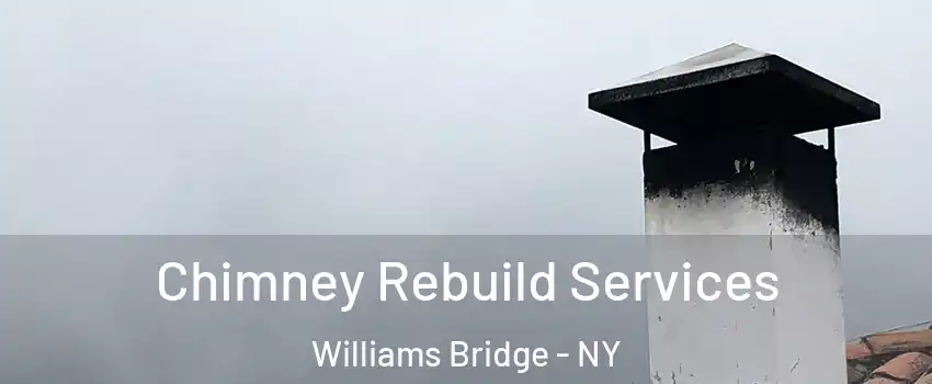 Chimney Rebuild Services Williams Bridge - NY