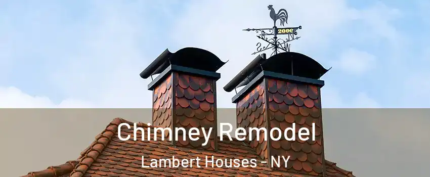 Chimney Remodel Lambert Houses - NY