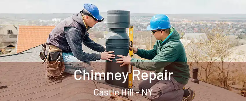 Chimney Repair Castle Hill - NY