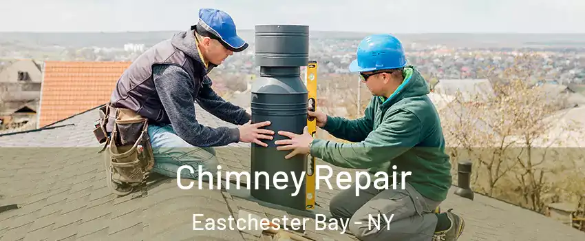 Chimney Repair Eastchester Bay - NY