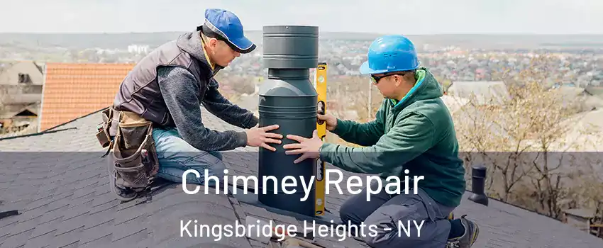 Chimney Repair Kingsbridge Heights - NY