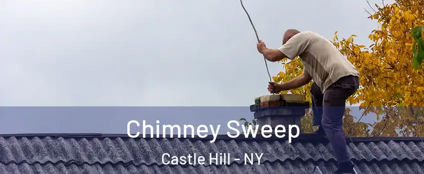 Chimney Sweep Castle Hill - NY