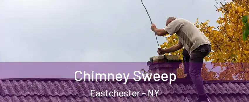 Chimney Sweep Eastchester - NY