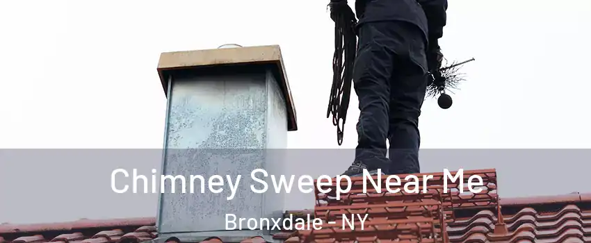 Chimney Sweep Near Me Bronxdale - NY