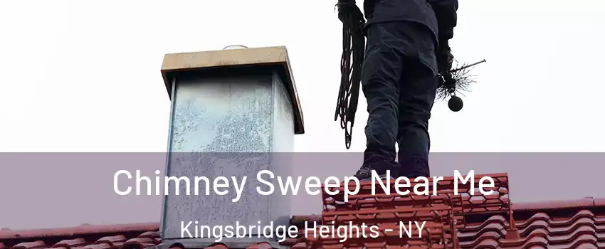 Chimney Sweep Near Me Kingsbridge Heights - NY