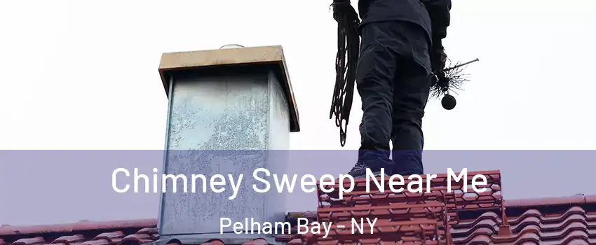 Chimney Sweep Near Me Pelham Bay - NY