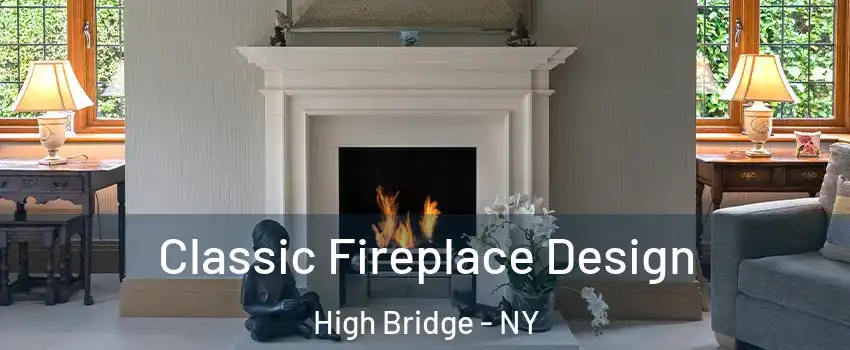 Classic Fireplace Design High Bridge - NY