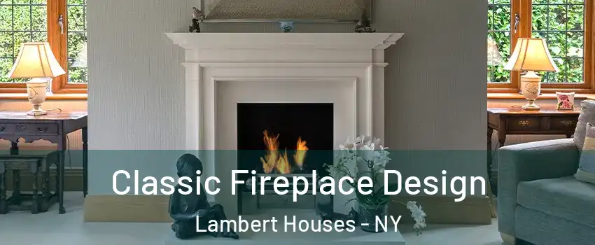 Classic Fireplace Design Lambert Houses - NY